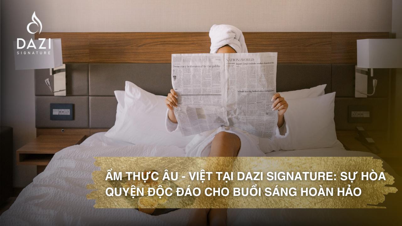 Ẩm Thực Âu - Việt Tại Dazi Signature: Sự hòa Quyện Độc Đáo Cho Buổi Sáng Hoàn Hảo