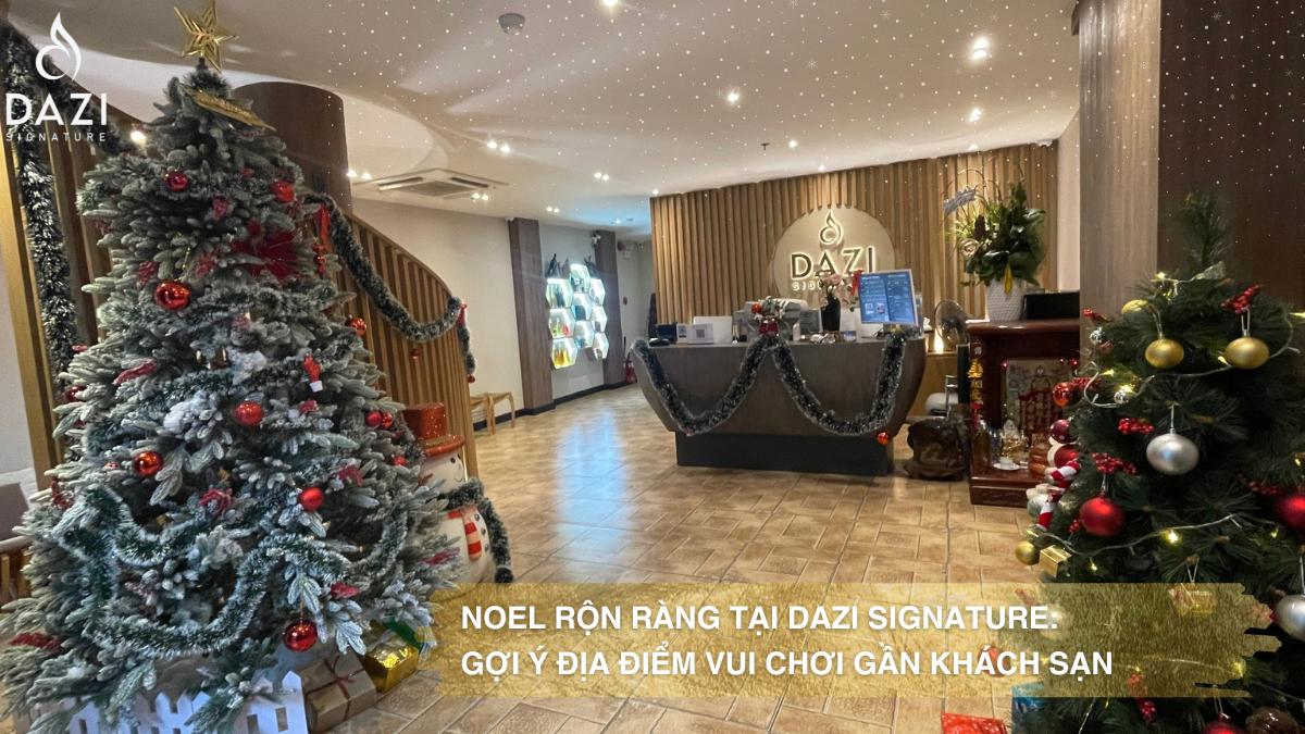 Gợi Ý Địa Đểm Vui Chơi Noel Gần Dazi Signature Hotel