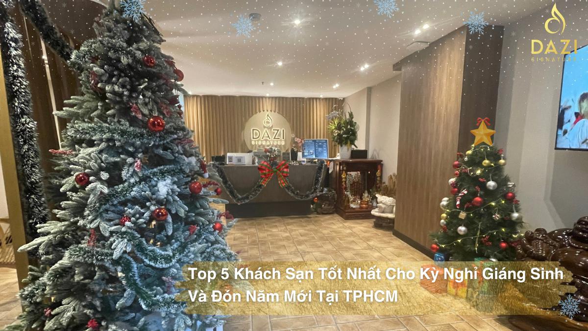 Top 5 Khách Sạn Tốt Nhất Cho Kỳ Nghỉ Giáng Sinh Và Đón Năm Mới Tại TPHCM