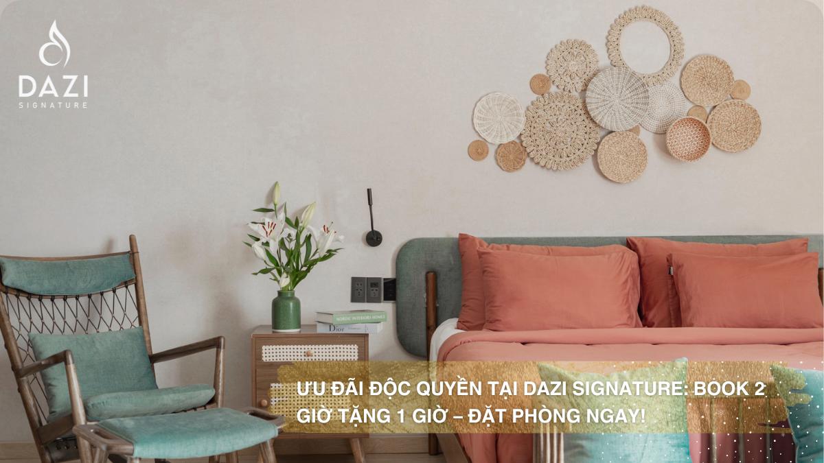 Ưu Đãi Độc Quyền Tại Dazi Signature: Book 2 Giờ Tặng 1 Giờ – Đặt Phòng Ngay!